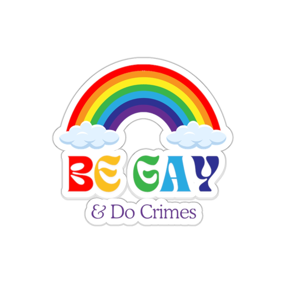 'Be Gay and Do Crimes' Sticker