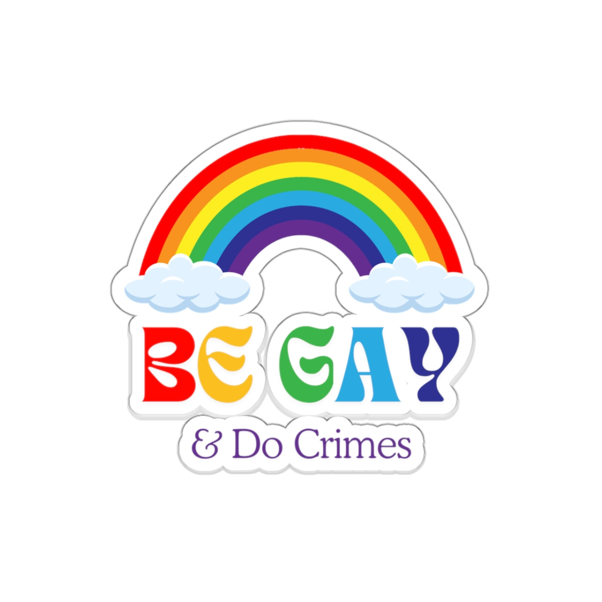 'Be Gay and Do Crimes' Sticker