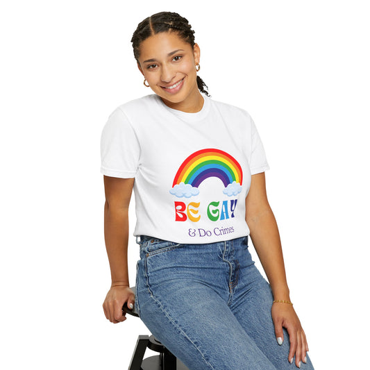 'Be Gay and Do Crimes' T-shirt