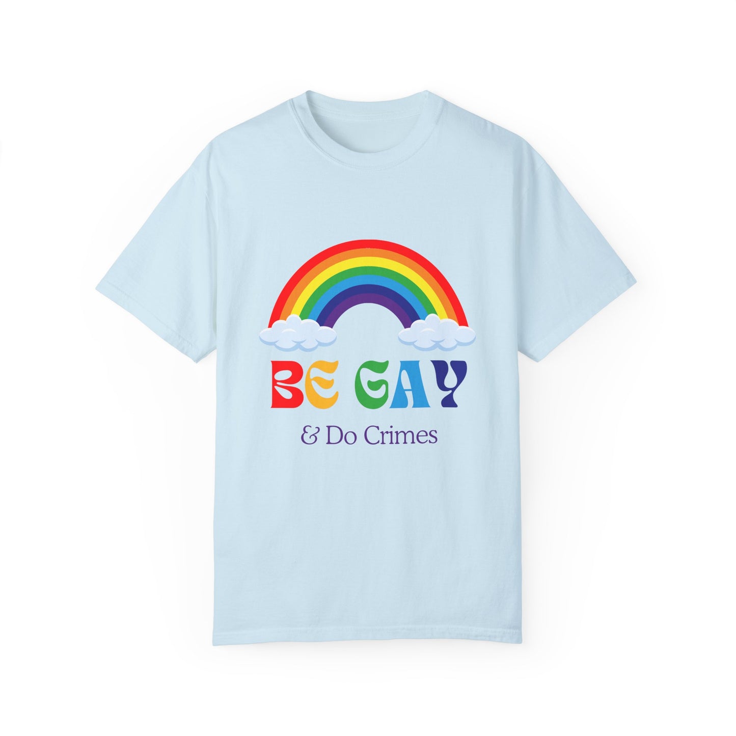 'Be Gay and Do Crimes' T-shirt