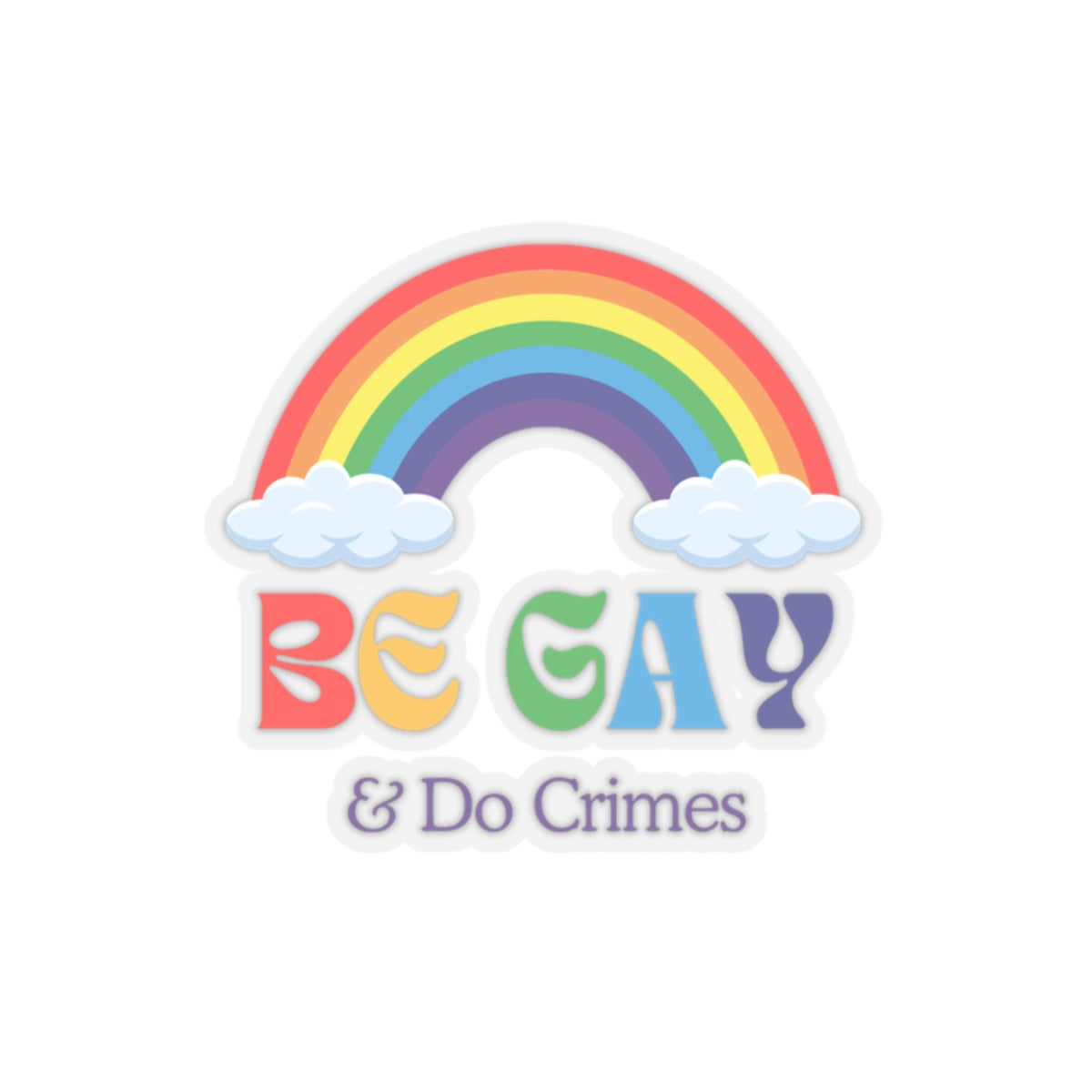 'Be Gay and Do Crimes' Sticker